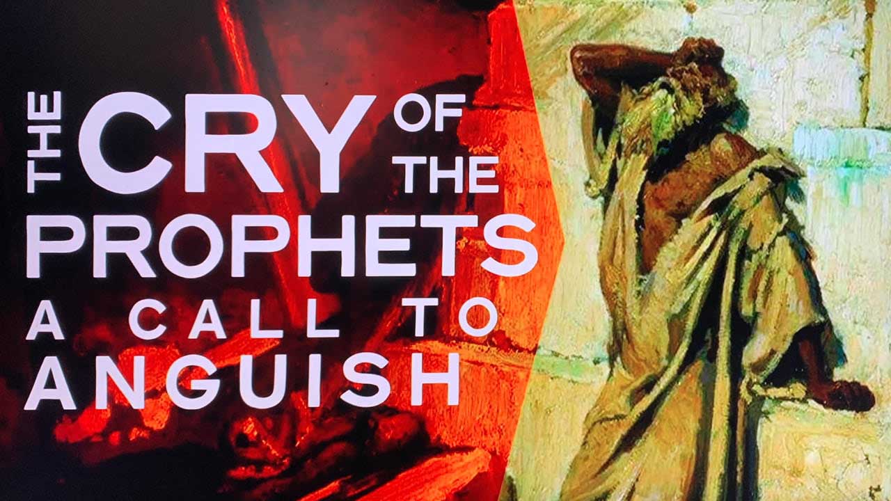 The Cry of the Prophets - A Call to ANGUISH