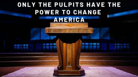 Only the Pulpits Have the Power to Change
America